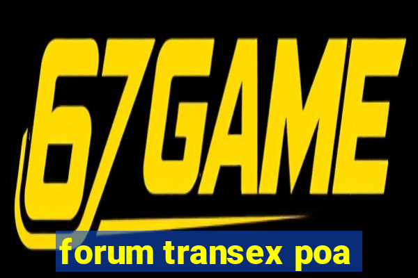 forum transex poa